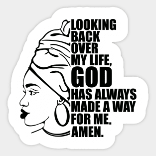 Looking back over my life God has always made a way for me. Amen, Black Woman Sticker